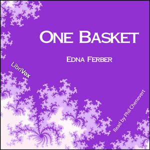 One Basket by Edna Ferber (1885 - 1968)