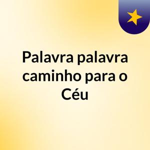 Palavra palavra caminho para o Céu