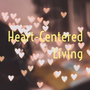 Heart-Centered Living is all about LOVE