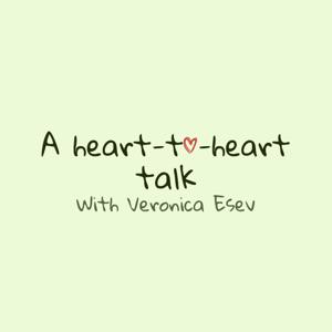 A heart-to-heart talk with Veronica Esev