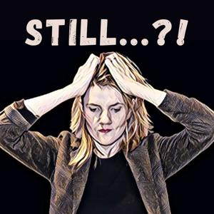 STILL...?!