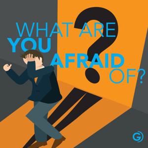 What are you Afraid Of?