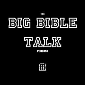 The Big Bible Talk Podcast
