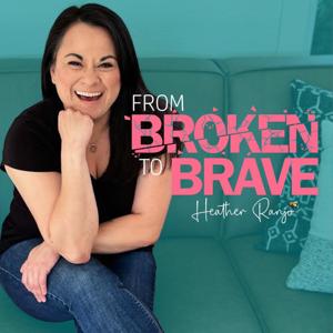 From Broken To Brave Podcast