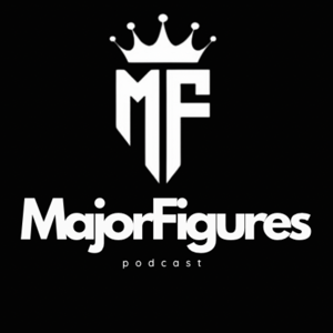 Major Figures Podcast