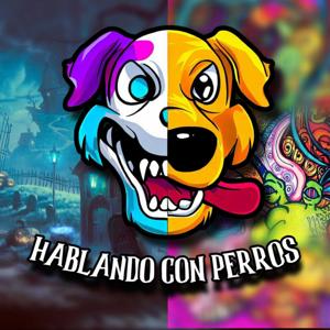 Hablando Con Perros - Podcast