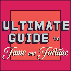 Ultimate Guide to Fame and Fortune