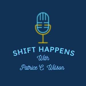 Shift Happens with Patrice Wilson