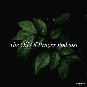 The Oil Of Prayer Podcast