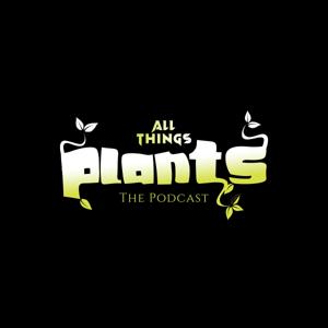 All Things Plants Podcast