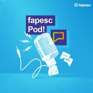 FapescPod! - O podcast da Fundação de Amparo à Pesquisa e Inovação do Estado de Santa Catarina