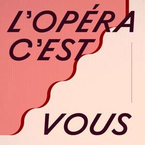 L'Opéra c'est vous, le podcast