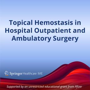 Topical Hemostasis in Hospital Outpatient  and Ambulatory Surgery