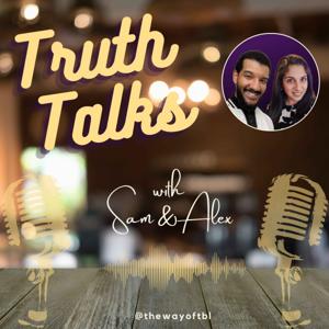 Truth Talks with Sam & Alex
