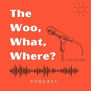 The Woo, What, Where? Podcast