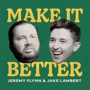 Make It Better with Jake and Jeremy