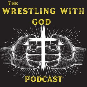The Wrestling with God Podcast
