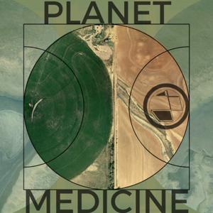 Planet Medicine. Here on Earth.