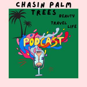 Chasin Palm Trees