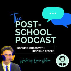 The Post-School Podcast with Uncle Nathan