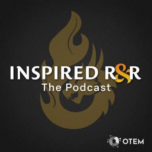 Inspired R&R: The Podcast