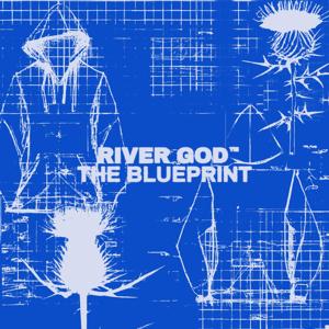 RIVER GOD - THE BLUEPRINT