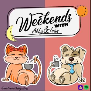 Weekends With Abby & Ivan