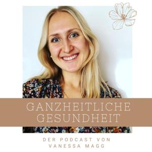Ganzheitliche Gesundheit mit Vanessa Magg