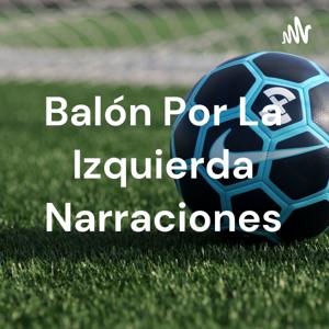 Balón Por La Izquierda Narraciones