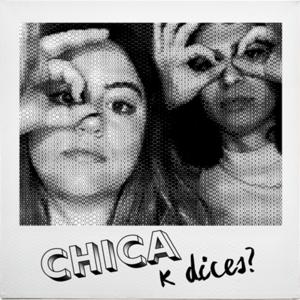 chica k dices?