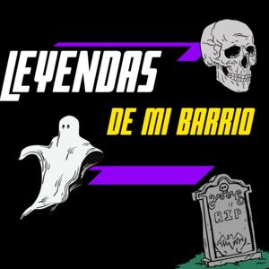 Leyendas de mi Barrio