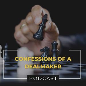 Confessions of a Dealmaker Podcast