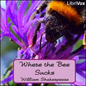 Where the Bee Sucks by William Shakespeare (1564 - 1616)