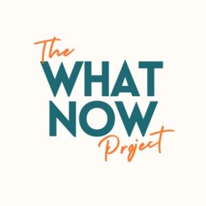 The What Now Project