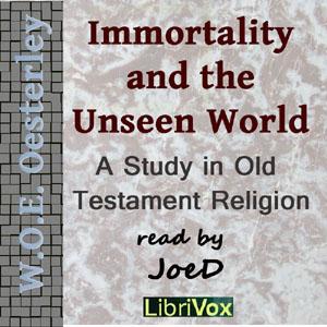 Immortality and the Unseen World by W. O. E. Oesterley (1866 - 1950)
