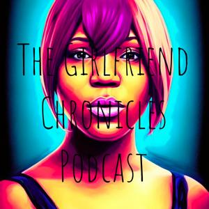 The Girlfriend Chronicles Podcast