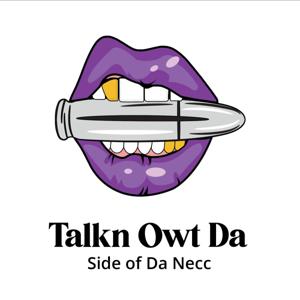 Talkn Owt Da Side of Da Necc