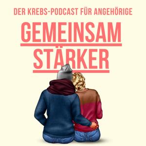 Gemeinsam stärker - der Krebs-Podcast für Angehörige