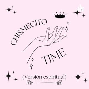 Chismecito time ( versión espiritual)