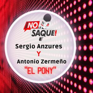 No le saque Con Antonio Zermeño (Pony) y Sergio Anzures