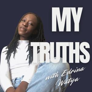 My Truths with Edrina Watya