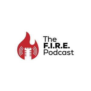 The F.I.R.E. Podcast