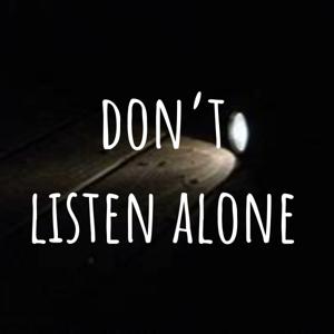 don't listen alone