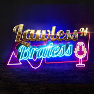Lawless N' Braless
