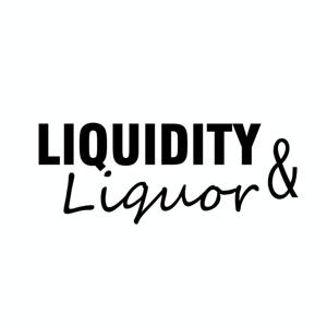 Liquidity & Liquor