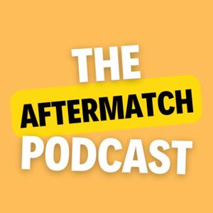 The AfterMatch Podcast