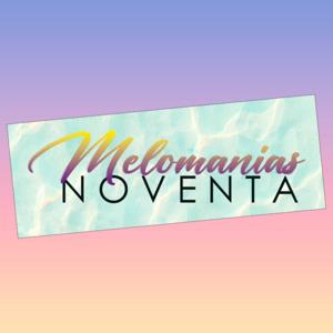 Melomanias90: El Podcast
