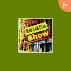 The Hood Walk Drive Show