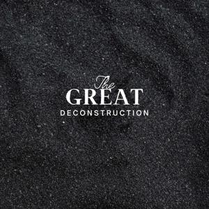 The Great Deconstruction Podcast