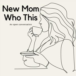 New Mom, Who This - An open conversation